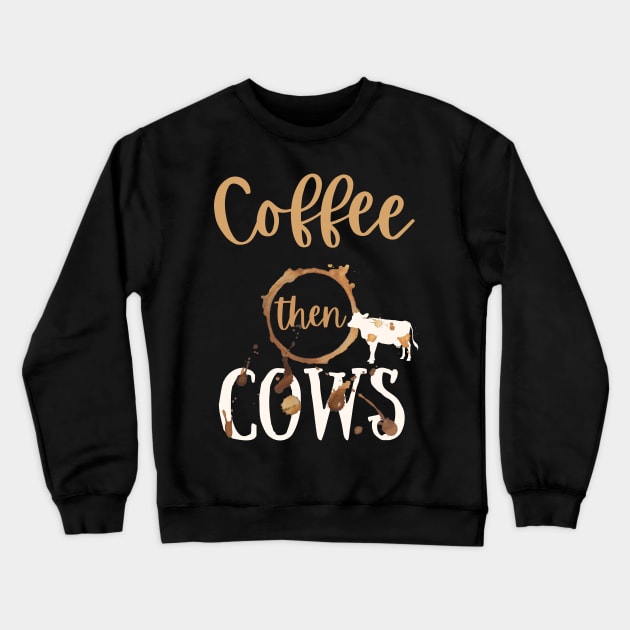 Coffee then Cows Crewneck Sweatshirt by Marius Andrei Munteanu